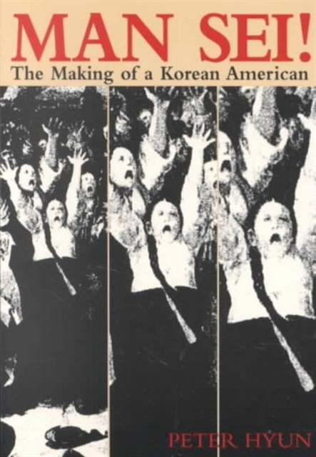 Man Sei! : The Making of a Korean American, Paperback / softback Book