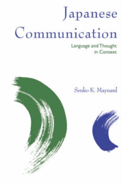 Japanese Communication : Language and Thought in Context, Paperback / softback Book