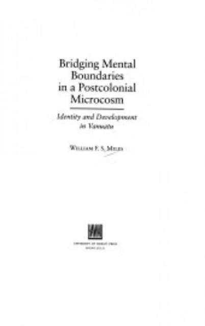 Bridging Mental Boundaries in a Postcolonial Microcosm : Identity and Development in Vanuatu, Hardback Book