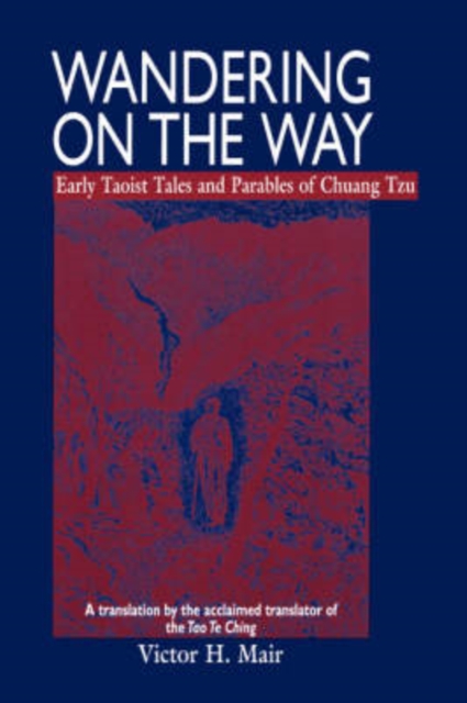 Wandering on the Way : Early Taoist Tales and Parables of Chuang Tzu, Paperback / softback Book