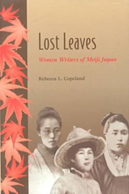 Lost Leaves : Women Writers of Meiji Japan, Paperback / softback Book