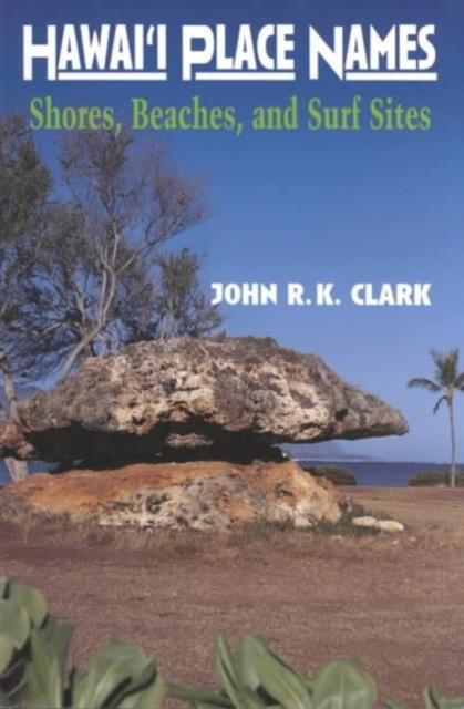 Hawai'i Place Names : Shores, Beaches, and Surf Sites, Paperback / softback Book