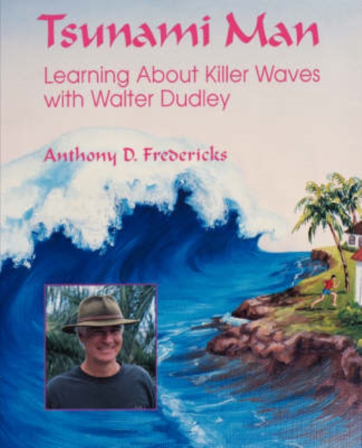 Tsunami Man : Learning About Killer Waves with Walter Dudley, Paperback / softback Book