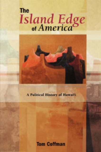 The Island Edge of America : A Political History of Hawai'i, Paperback / softback Book