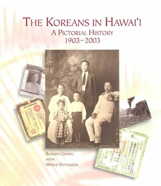 The Koreans in Hawaii : A Pictorial History, 1903-2003, Paperback / softback Book