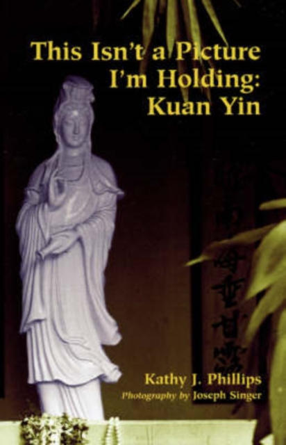 This Isn't a Picture I'm Holding : Kuan Yin, Paperback / softback Book