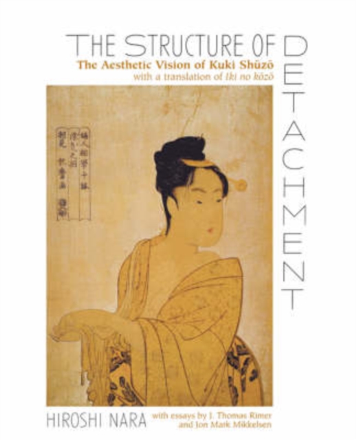 The Structure of Detachment : The Aesthetic Vision of Kuki Shuzo, Paperback / softback Book