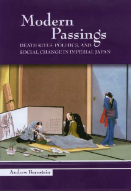 Modern Passings : Death Rites, Politics, and Social Change in Imperial Japan, Hardback Book