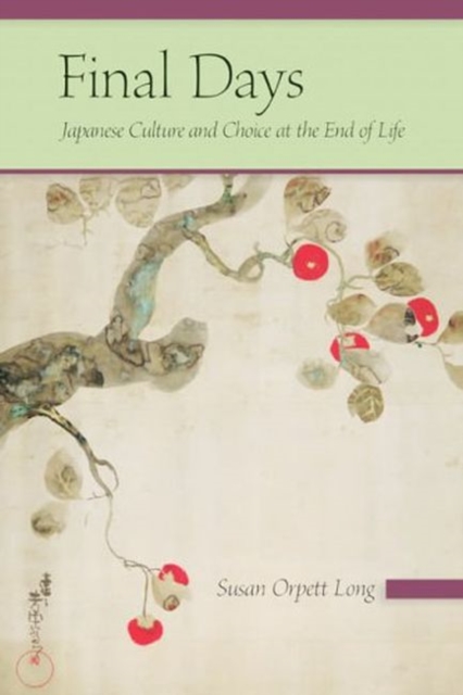 Final Days : Japanese Culture and Choice at the End of Life, Paperback / softback Book