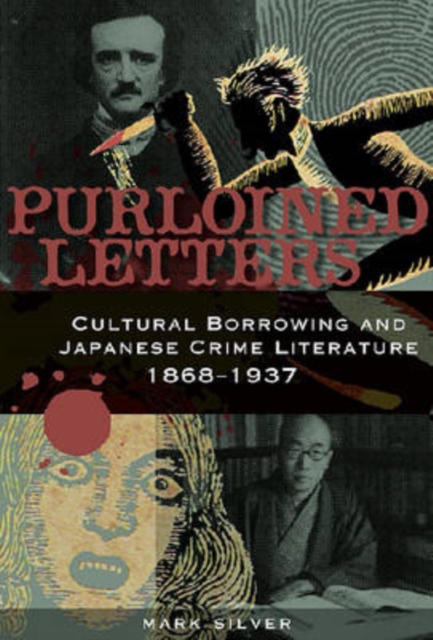 Purloined Letters : Cultural Borrowing and Japanese Crime Literature, 1868-1937, Hardback Book
