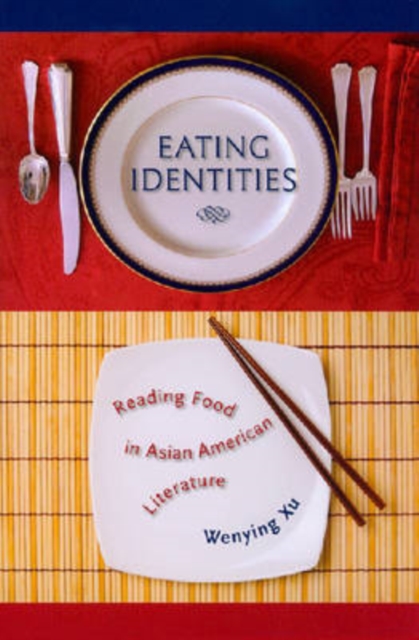 Eating Identities : Reading Food in Asian American Literature, Paperback / softback Book