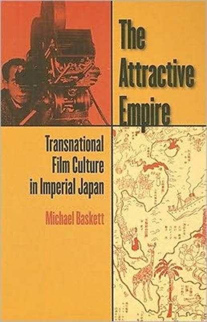 The Attractive Empire : Transnational Film Culture in Imperial Japan, Paperback / softback Book