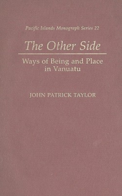 The Other Side : Ways of Being and Place in Vanuatu, Hardback Book