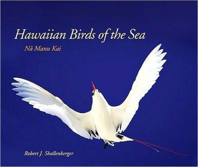 Hawaiian Birds of the Sea : Na Manu Kai, Paperback / softback Book