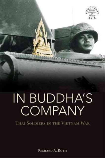 In Buddha's Company : Thai Soldiers in the Vietnam War, Hardback Book
