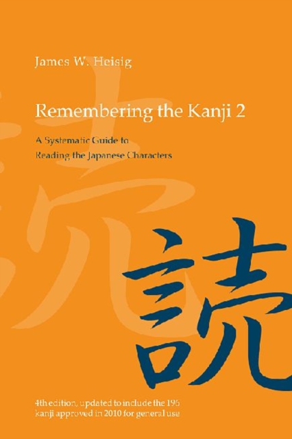 Remembering the Kanji 2 : A Systematic Guide to Reading the Japanese Characters, Paperback / softback Book