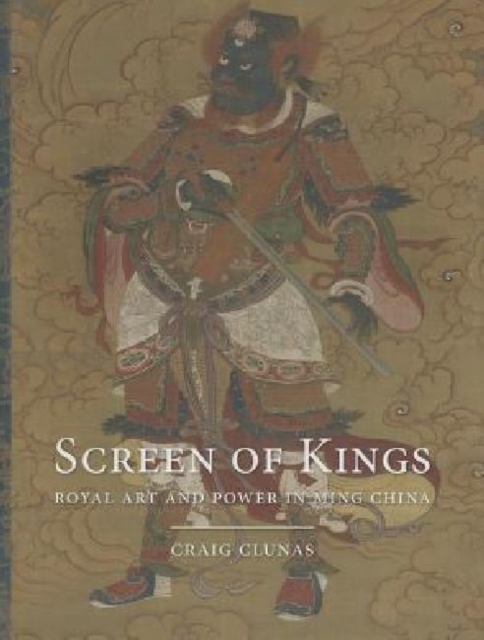 Screen of Kings : Royal Art and Power in Ming China, Hardback Book
