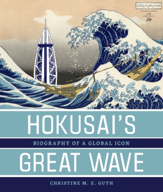 Hokusai’s Great Wave : Biography of a Global Icon, Paperback / softback Book