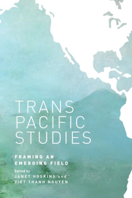 Transpacific Studies : Framing an Emerging Field, Paperback / softback Book