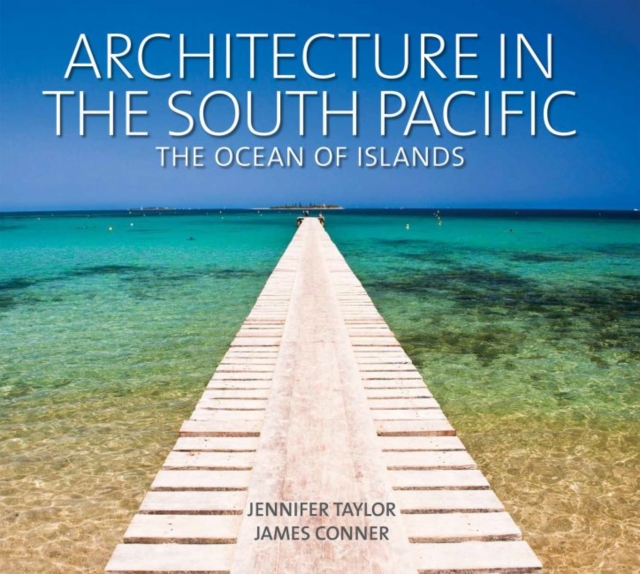 Architecture in the South Pacific : The Ocean of Islands, Hardback Book