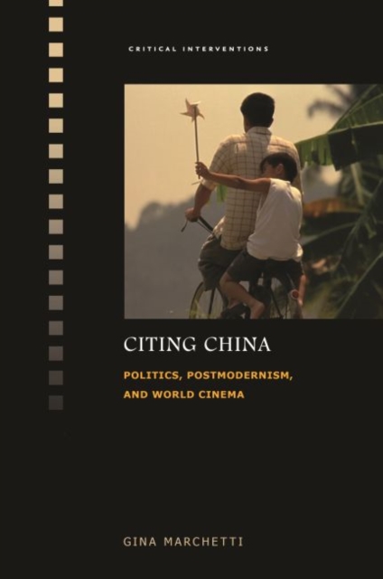 Citing China : Politics, Postmodernism, and World Cinema, Hardback Book