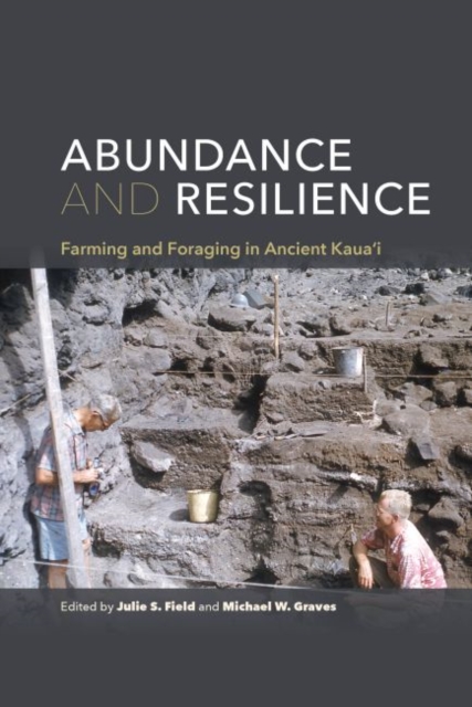 Abundance and Resilience : Farming and Foraging in Ancient Kaua'i, Paperback / softback Book