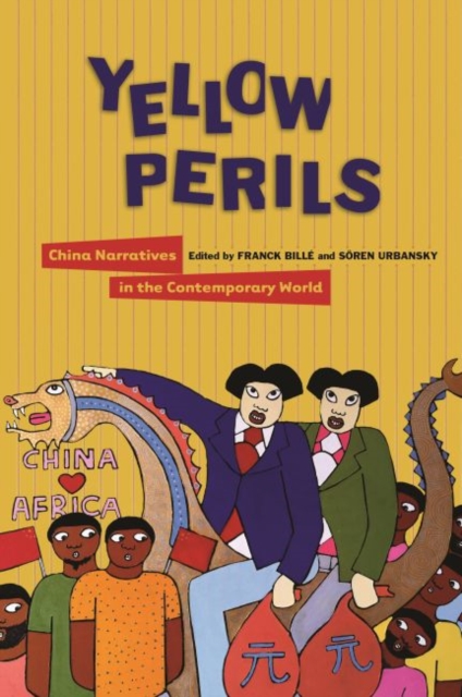 Yellow Perils : China Narratives in the Contemporary World, Hardback Book