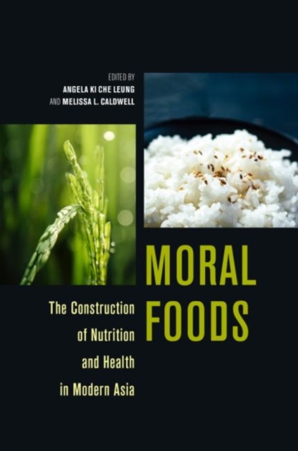 Moral Foods : The Construction of Nutrition and Health in Modern Asia, Hardback Book