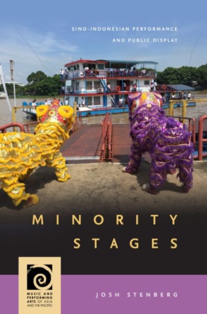 Minority Stages : Sino-Indonesian Performance and Public Display, Hardback Book