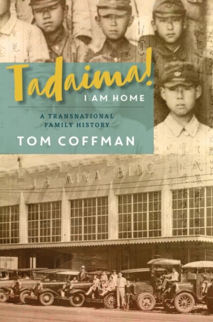 Tadaima! I Am Home : A Transnational Family History, Paperback / softback Book