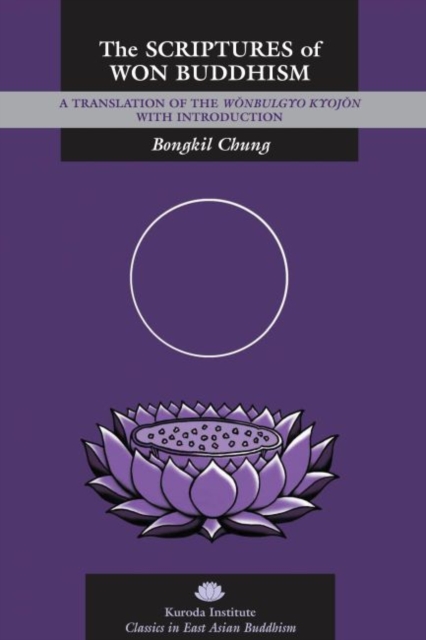 The Scriptures of Won Buddhism : A Translation of Wonbulgyo kyojon with Introduction, Paperback / softback Book