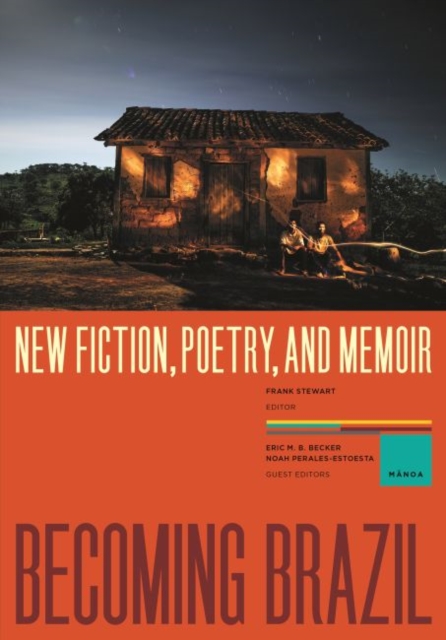 Becoming Brazil : New Fiction, Poetry, and Memoir, Paperback / softback Book