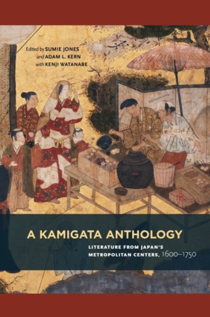 A Kamigata Anthology : Literature from Japan's Metropolitan Centers, 1600-1750, Hardback Book