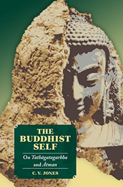 The Buddhist Self : On Tathagatagarbha and Atman, Hardback Book