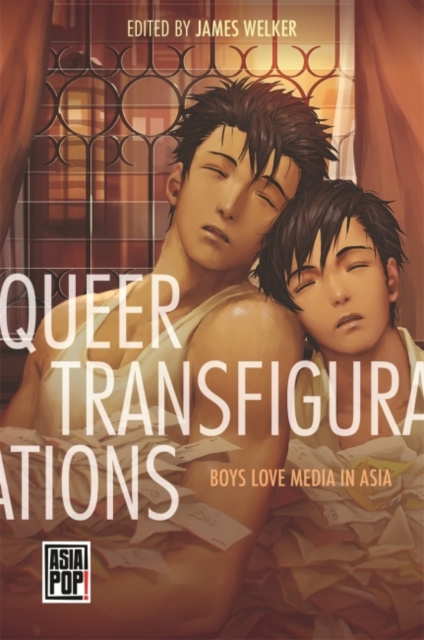 Queer Transfigurations : Boys Love Media in Asia, Hardback Book