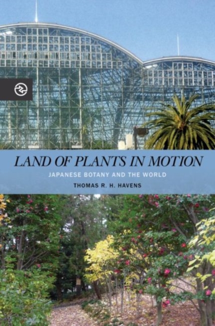 Land of Plants in Motion : Japanese Botany and the World, Paperback / softback Book
