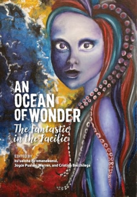 An Ocean of Wonder : The Fantastic in the Pacific, Hardback Book