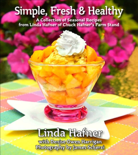 Simple, Fresh & Healthy : A Collection of Seasonal Recipes, Paperback / softback Book