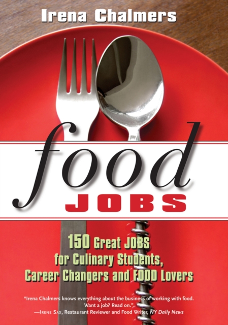 Food Jobs : 150 Great Jobs for Culinary Students, Career Changers and FOOD Lovers, Paperback / softback Book