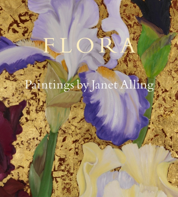 Flora : Paintings by Janet Alling, Hardback Book