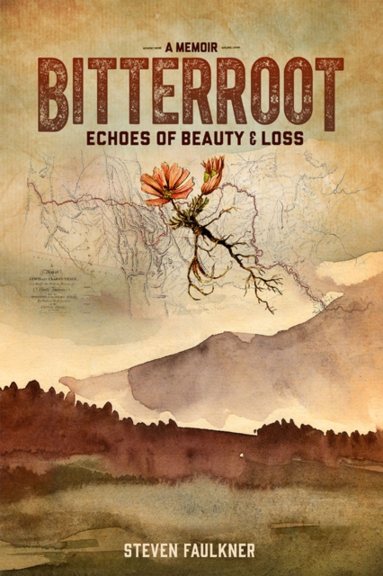 Bitterroot - A Memoir : Echoes of Beauty & Loss, Hardback Book