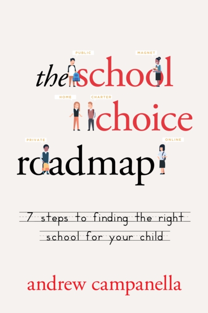 The School Choice Roadmap : 7 Steps to Finding the Right School for Your Child, EPUB eBook