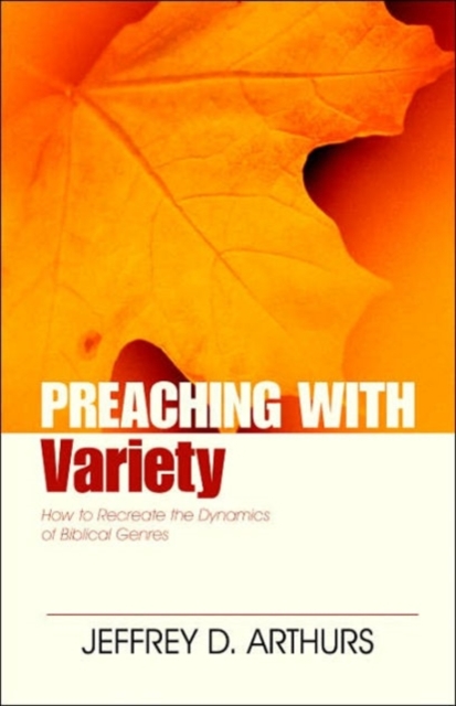 Preaching with Variety - How to Re-create the Dynamics of Biblical Genres, Paperback / softback Book