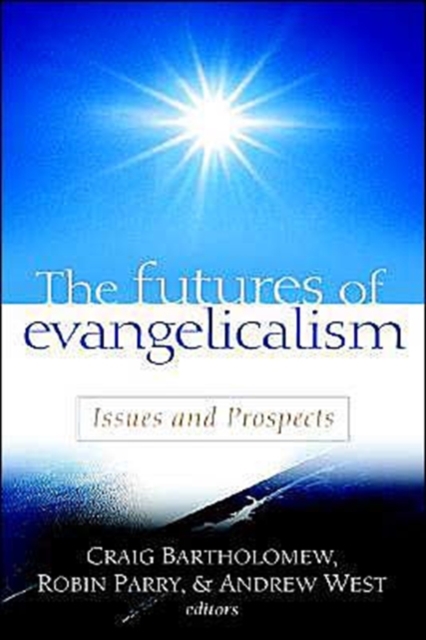 The Futures of Evangelicalism : Issues and Prospects, Paperback / softback Book