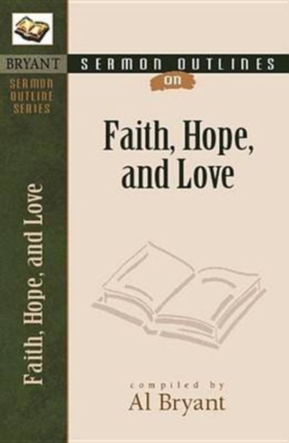 Sermon Outlines on Faith, Hope, and Love, Paperback / softback Book