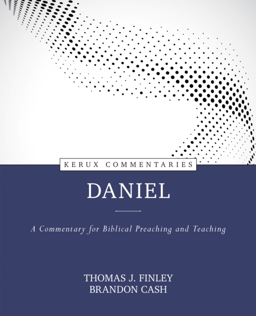 Daniel : A Commentary for Biblical Preaching and Teaching, Hardback Book
