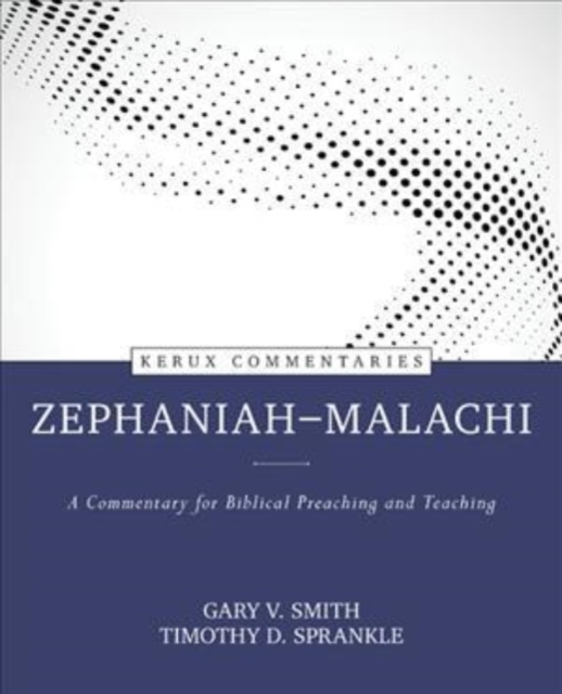 Zephaniah––Malachi – A Commentary for Biblical Preaching and Teaching, Hardback Book
