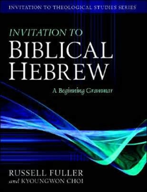 Invitation to Biblical Hebrew – A Beginning Grammar, Hardback Book
