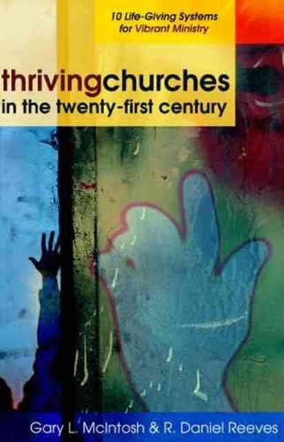 Thriving Churches in the Twenty-First Century - 10 Life-Giving Systems for Vibrant Ministry, Paperback / softback Book