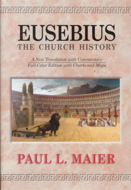 Eusebius--the Church History : A New Translation with Commentary, Hardback Book
